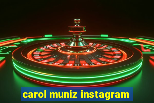 carol muniz instagram